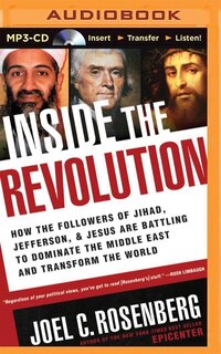 Inside the Revolution: How the Followers of Jihad, Jefferson & Jesus Are Battling to Dominate the Middle East and Transfor