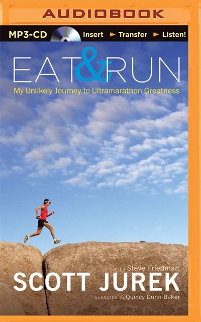 Eat And Run: My Unlikely Journey To Ultramarathon Greatness