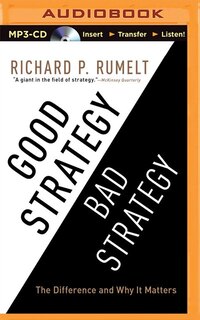 Good Strategy/bad Strategy: The Difference And Why It Matters