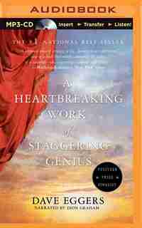 A Heartbreaking Work Of Staggering Genius: A Memoir Based On A True Story by DAVE EGGERS