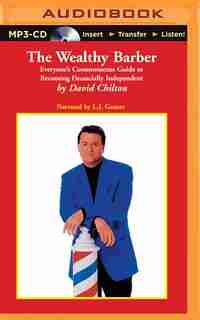 The Wealthy Barber: Everyone's Commonsense Guide To Becoming Financially Independent by David Chilton