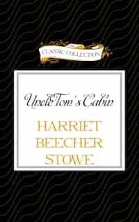 Uncle Tom's Cabin de Harriet Beecher Stowe