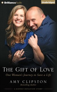 The Gift Of Love: One Woman's Journey To Save A Life