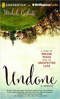 Undone: A Story Of Making Peace With An Unexpected Life