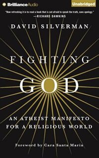 Fighting God: An Atheist Manifesto For A Religious World