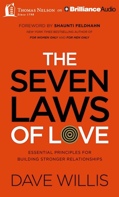 The Seven Laws Of Love: Essential Principles For Building Stronger Relationships