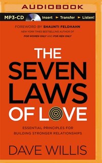 The Seven Laws Of Love: Essential Principles For Building Stronger Relationships