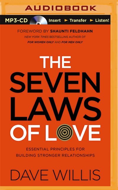 The Seven Laws Of Love: Essential Principles For Building Stronger Relationships
