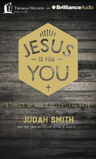 Jesus Is For You: Stories Of God's Relentless Love