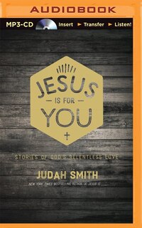 Jesus Is For You: Stories Of God's Relentless Love