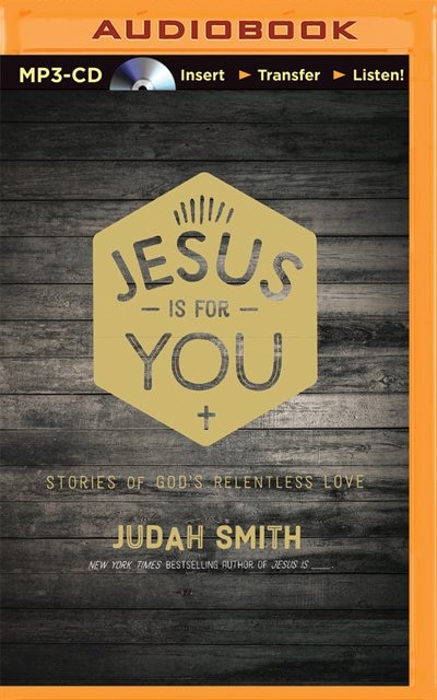 Jesus Is For You: Stories Of God's Relentless Love