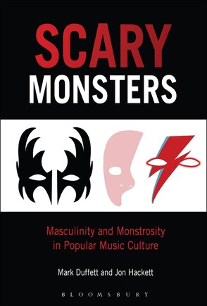 Scary Monsters: Monstrosity, Masculinity And Popular Music