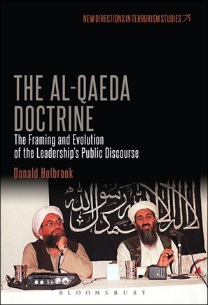 The Al-Qaeda Doctrine: The Framing And Evolution Of The Leadership's Public Discourse