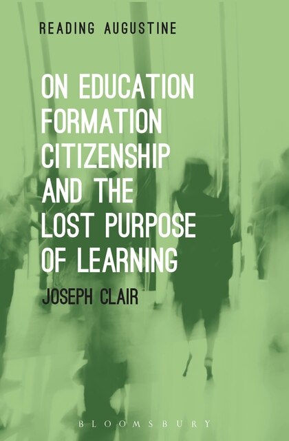 Front cover_On Education, Formation, Citizenship And The Lost Purpose Of Learning