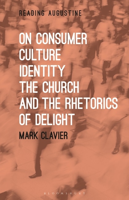 Couverture_On Consumer Culture, Identity, The Church And The Rhetorics Of Delight