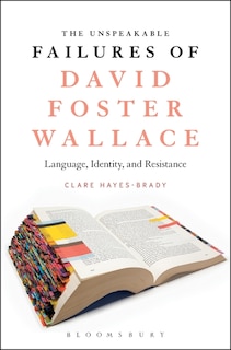 Front cover_The Unspeakable Failures Of David Foster Wallace
