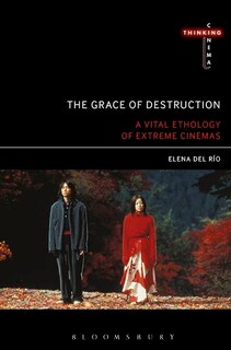 The Grace Of Destruction: A Vital Ethology Of Extreme Cinemas