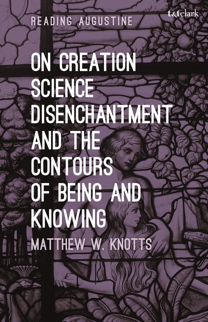 Front cover_On Creation, Science, Disenchantment And The Contours Of Being And Knowing