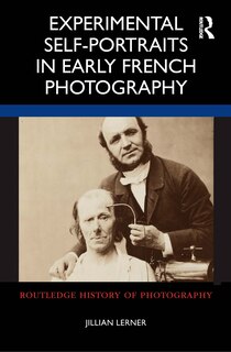 Couverture_Experimental Self-portraits In Early French Photography
