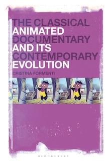 The Classical Animated Documentary And Its Contemporary Evolution