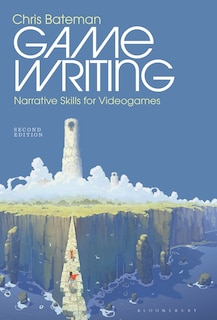 Game Writing: Narrative Skills For Videogames