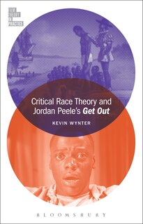 Front cover_Critical Race Theory And Jordan Peele's Get Out