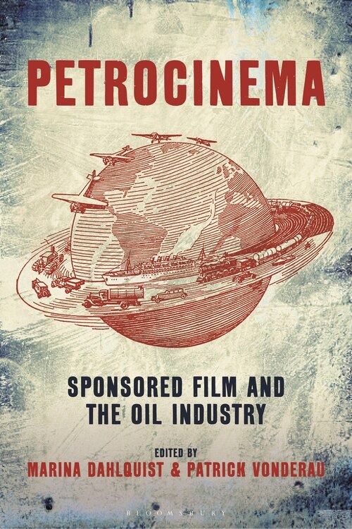 Petrocinema: Sponsored Film And The Oil Industry