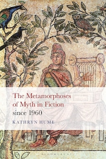 Front cover_The Metamorphoses Of Myth In Fiction Since 1960