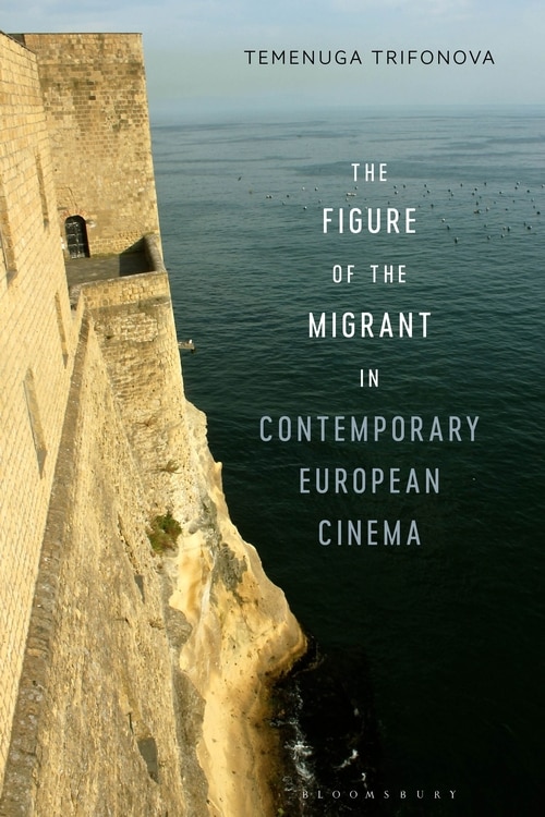 Front cover_The Figure Of The Migrant In Contemporary European Cinema