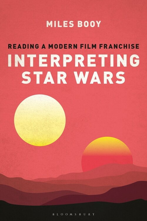 Interpreting Star Wars: Reading A Modern Film Franchise