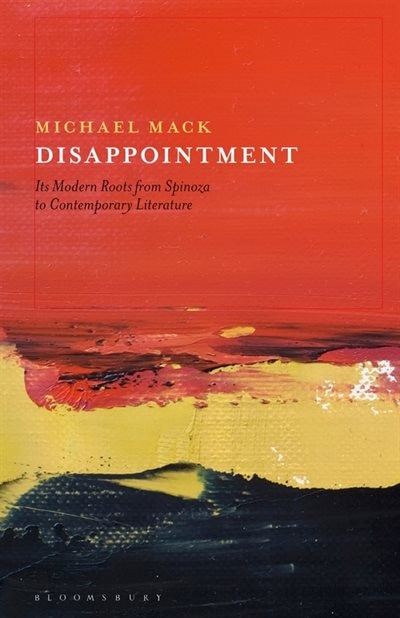 Disappointment: Its Modern Roots From Spinoza To Contemporary Literature