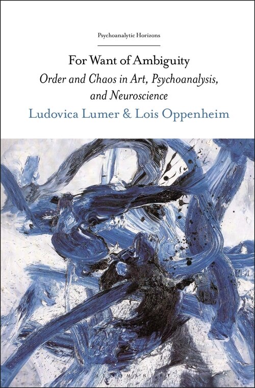 For Want Of Ambiguity: Order And Chaos In Art, Psychoanalysis, And Neuroscience