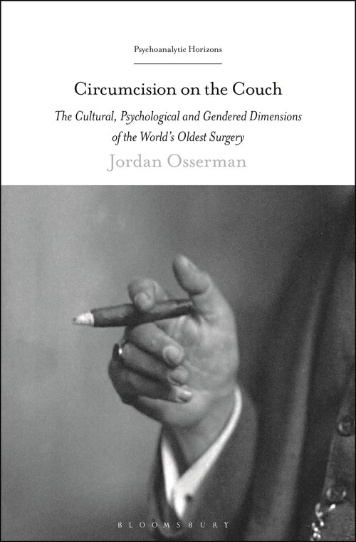 Circumcision on the Couch: The Cultural, Psychological, And Gendered Dimensions Of The World's Oldest Surgery