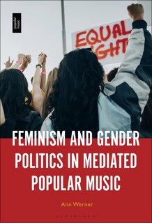Front cover_Feminism And Gender Politics In Mediated Popular Music