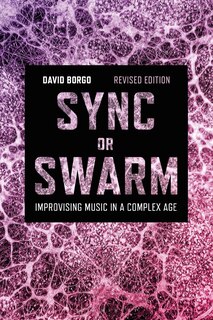 Sync Or Swarm, Revised Edition: Improvising Music In A Complex Age