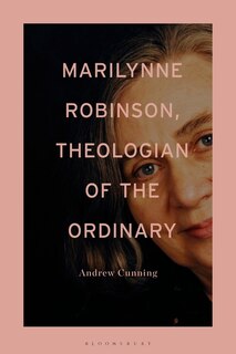 Couverture_Marilynne Robinson, Theologian Of The Ordinary