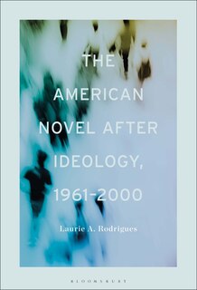 Front cover_The American Novel After Ideology, 1961-2000