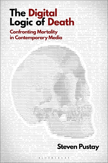 The Digital Logic Of Death: Confronting Mortality In Contemporary Media