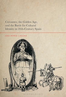 Couverture_Cervantes, the Golden Age, and the Battle for Cultural Identity in 20th-Century Spain