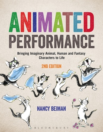 Animated Performance: Bringing Imaginary Animal, Human And Fantasy Characters To Life