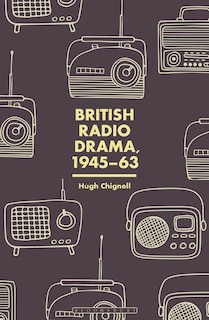 Couverture_British Radio Drama, 1945-63