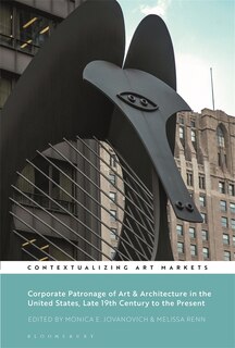 Front cover_Corporate Patronage Of Art And Architecture In The United States, Late 19th Century To The Present