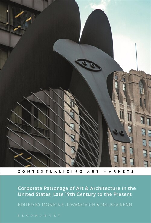 Front cover_Corporate Patronage Of Art And Architecture In The United States, Late 19th Century To The Present