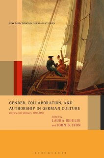 Front cover_Gender, Collaboration, And Authorship In German Culture