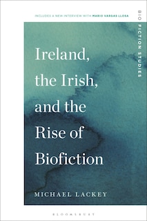 Couverture_Ireland, the Irish, and the Rise of Biofiction
