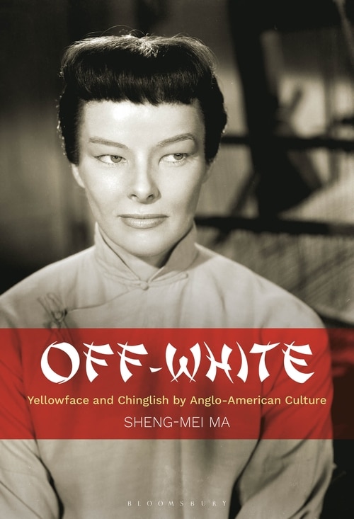 Off-white: Yellowface And Chinglish By Anglo-american Culture