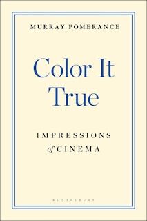 Color It True: Impressions Of Cinema