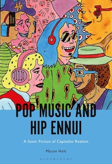 Pop Music And Hip Ennui: A Sonic Fiction Of Capitalist Realism