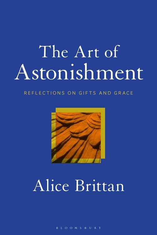 The Art Of Astonishment: Reflections On Gifts And Grace