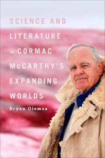 Science and Literature in Cormac McCarthy's Expanding Worlds